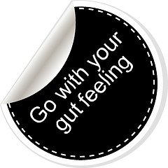 Image showing Go with your gut feeling. Inspirational motivational quote. Simple trendy design. Black and white stickers.