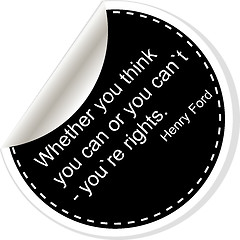 Image showing Whether your think you can or you cant youre rights. Inspirational motivational quote. Simple trendy design. Black and white stickers. 