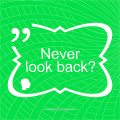 Image showing Never look back. Inspirational motivational quote. Simple trendy design. Positive quote