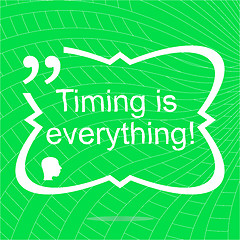 Image showing Timing is everything. Inspirational motivational quote. Simple trendy design. Positive quote