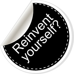 Image showing Reinvent yourself. Inspirational motivational quote. Simple trendy design. Black and white stickers.