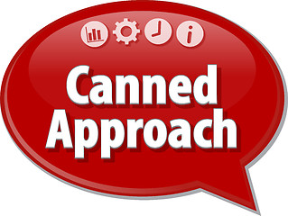 Image showing Canned Approach  Business term speech bubble illustration