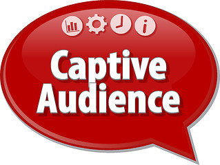 Image showing Captive Audience  Business term speech bubble illustration