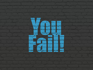 Image showing Finance concept: You Fail! on wall background