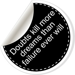 Image showing Doubts kill more dreams than failure ever will. Inspirational motivational quote. Simple trendy design. Black and white stickers. 