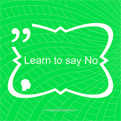 Image showing Learn to say no. Inspirational motivational quote. Simple trendy design. Positive quote