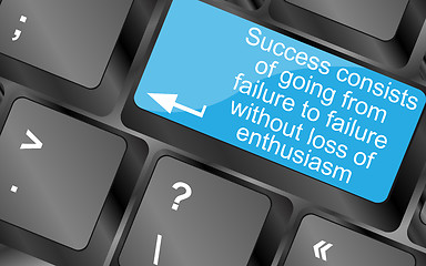 Image showing Success consists of going from failure to failure without loss of enthusiasm. Computer keyboard keys with quote button. Inspirational motivational quote. Simple trendy design