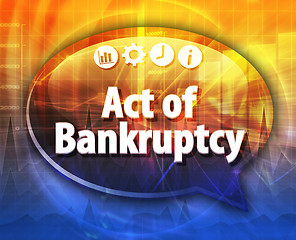 Image showing Act of Bankruptcy Business term speech bubble illustration