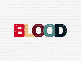 Image showing Medicine concept: Blood on wall background