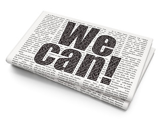 Image showing Business concept: We Can! on Newspaper background