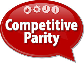 Image showing Competitive Parity  Business term speech bubble illustration