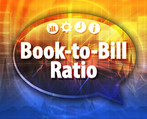 Image showing Book-to-Bill Ratio  Business term speech bubble illustration
