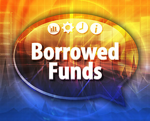 Image showing Borrowed Funds  Business term speech bubble illustration