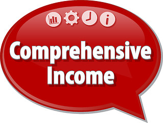 Image showing Comprehensive Income  Business term speech bubble illustration