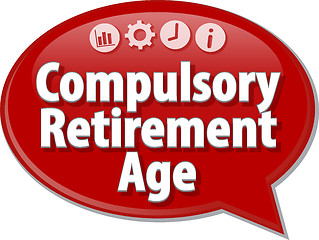 Image showing Compulsory Retirement Age Business term speech bubble illustrati