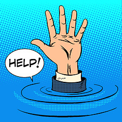 Image showing Hand sinking asks for help. Business concept