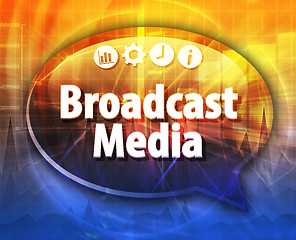 Image showing Broadcast Media  Business term speech bubble illustration