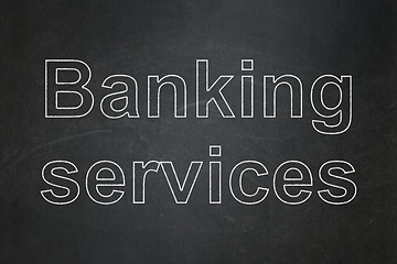 Image showing Money concept: Banking Services on chalkboard background