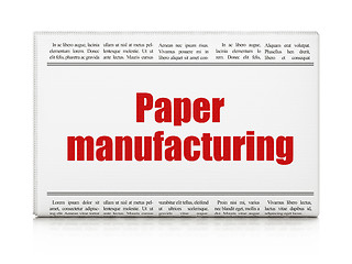 Image showing Industry concept: newspaper headline Paper Manufacturing