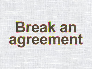 Image showing Law concept: Break An Agreement on fabric texture background