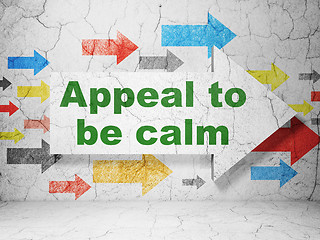 Image showing Political concept: arrow with Appeal To Be Calm on grunge wall background