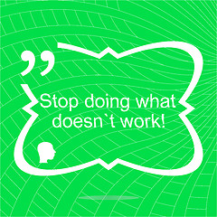 Image showing Stop doing what doesnt work. Inspirational motivational quote. Simple trendy design. Positive quote