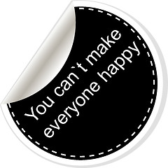 Image showing You cant make everyone happy. Inspirational motivational quote. Simple trendy design. Black and white stickers.