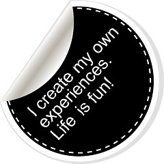 Image showing I create my own experiences.Inspirational motivational quote. Simple trendy design. Black and white stickers.