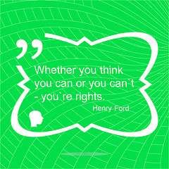 Image showing Whether your think you can or you cant youre rights. Inspirational motivational quote. Simple trendy design.  Positive quote. 