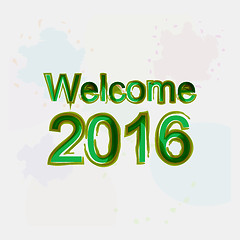 Image showing welcome 2016. motivational quote. Trendy design. Positive quote handwritten with watercolor brush calligraphy. 