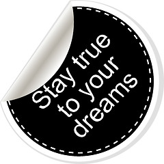 Image showing Stay true to your dreams. Inspirational motivational quote. Simple trendy design. Black and white stickers.