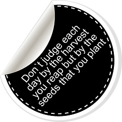 Image showing Dont judge each day by the harvest you reap but by the seeds that you plant. Inspirational motivational quote. Simple trendy design. Black and white stickers. 