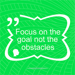 Image showing Inspirational motivational quote. Focus on the goal not the obstacles. Simple trendy design. Positive quote. 