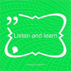 Image showing Listen and learn. Inspirational motivational quote. Simple trendy design. Positive quote