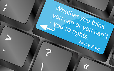 Image showing Whether your think you can or you cant youre rights. Computer keyboard keys with quote button. Inspirational motivational quote. Simple trendy design