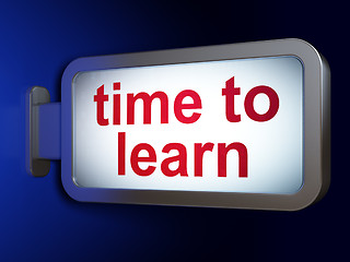 Image showing Education concept: Time to Learn on billboard background