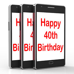 Image showing Happy 40th Birthday Smartphone Shows Celebrate Turning Forty