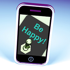 Image showing Be Happy Phone Shows Happiness Or Enjoyment