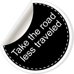 Image showing Take the road less traveled. Inspirational motivational quote. Simple trendy design. Black and white stickers.