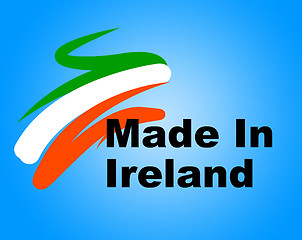 Image showing Manufacturing Ireland Represents Import Manufacture And Business