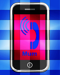 Image showing Call Mum On Phone Displays Talk To Mother
