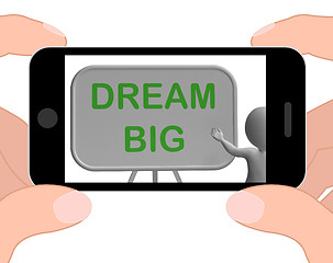 Image showing Dream Big Phone Shows High Aspirations And Aims