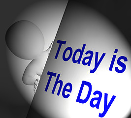 Image showing Today Is The Day Sign Displays Don\'t Wait