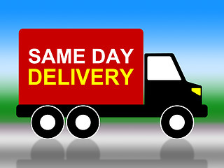 Image showing Same Day Delivery Indicates Fast Shipping And Distributing