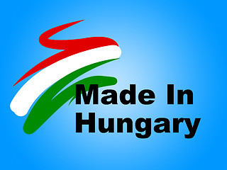 Image showing Trade Hungary Represents Made In And European