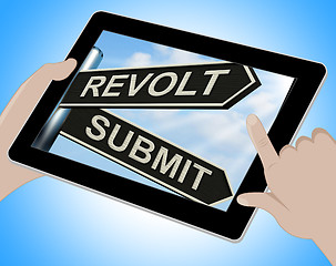 Image showing Revolt Submit Tablet Means Rebellion Or Acceptance