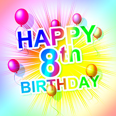 Image showing Happy Birthday Represents Eight Congratulating And Celebration