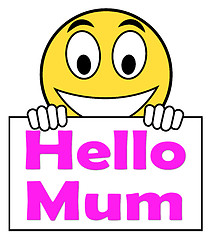 Image showing Hello Mum On Sign Shows Message And Best Wishes