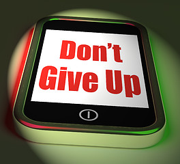 Image showing Don\'t Give Up On Phone Displays Determination Persist And Persev