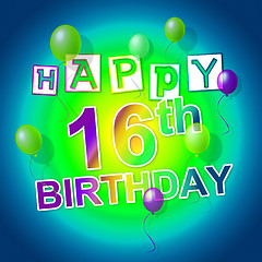 Image showing Happy Birthday Means Six Teen And 16Th